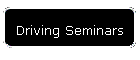 Driving Seminars